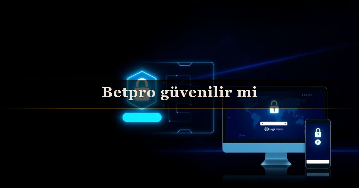 Betpro güvenilir