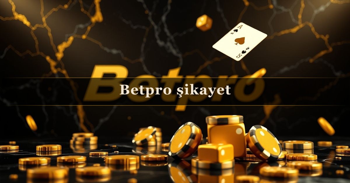 Betpro şikayet