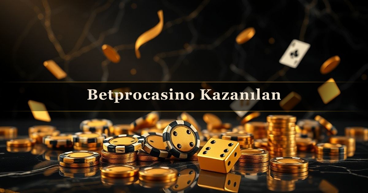 Betprocasino Kazanılan